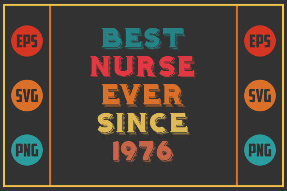 Best Nurse Ever Since 1976 Graphics for Crafts