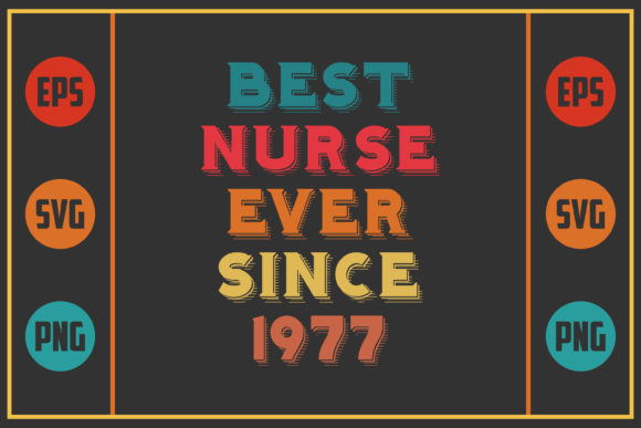 Best Nurse Ever Since 1977 Graphics for Crafts
