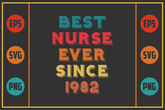 Best Nurse Ever Since 1982 Graphics for Crafts
