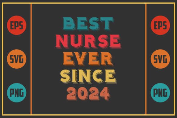 Best Nurse Ever Since 2024 Graphics for Crafts