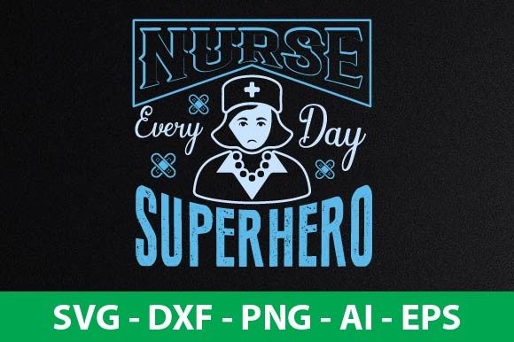 NURSE EVERY DAY SUPERHERO Graphics for Crafts