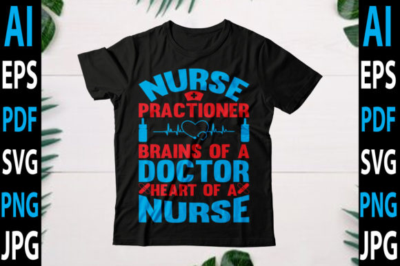 Nurse Practitioner Brains of a Doctor He Graphics for Crafts