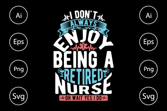 Retired Nurse, Enjoy Nurse Life T Shirt Graphics & Crafts