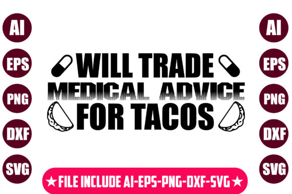 Will Trade Medical Advice for Tacos Graphics for Crafts